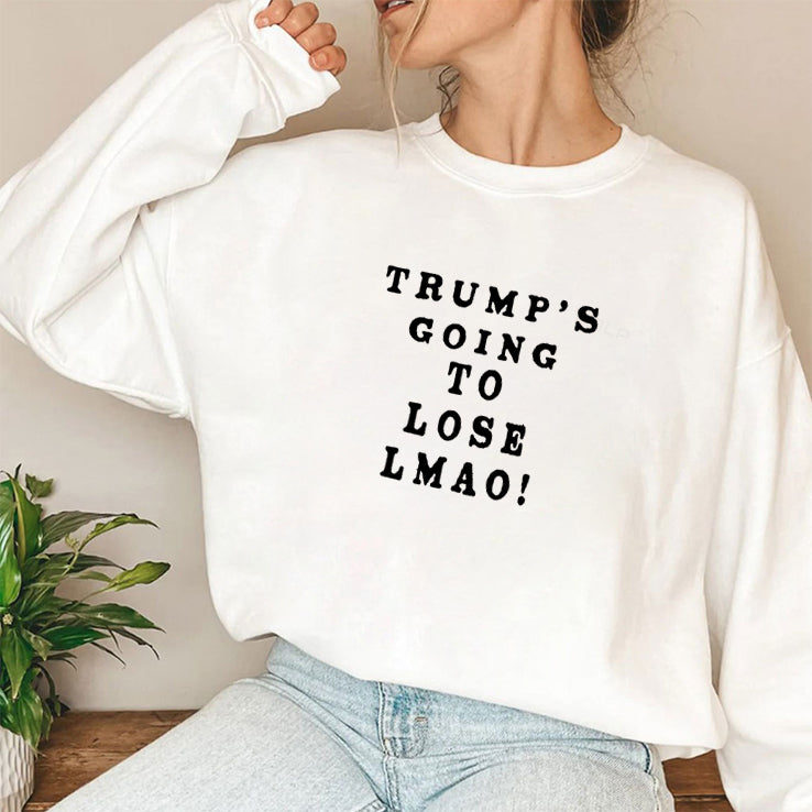 Trump’s Going To Lose Lmao T Shirt