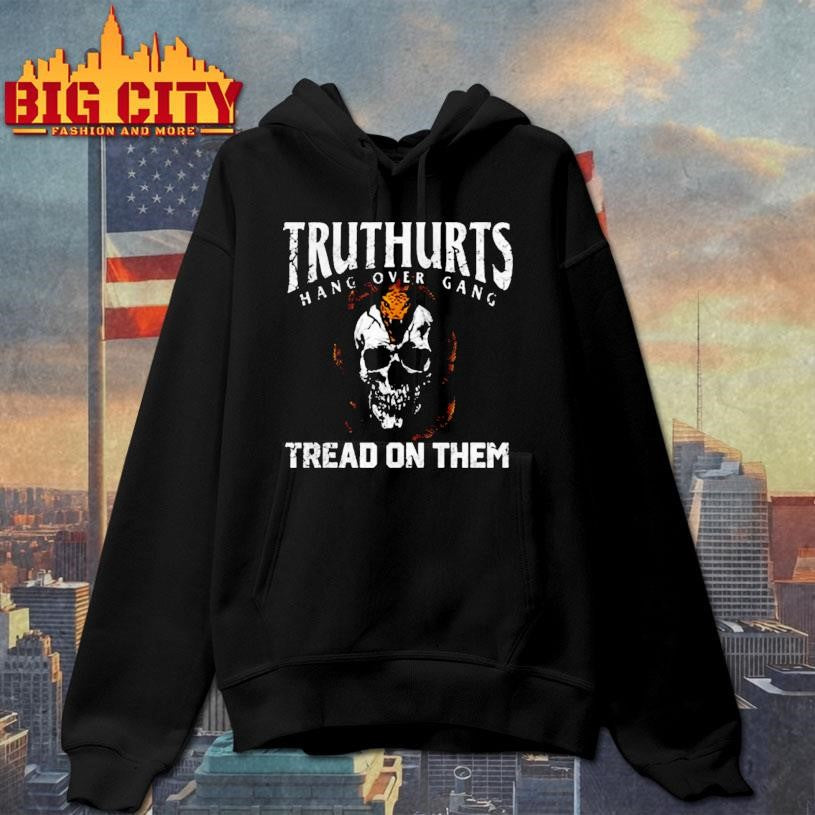 Truthurts Hang Over Gang Tread On Them Shirt