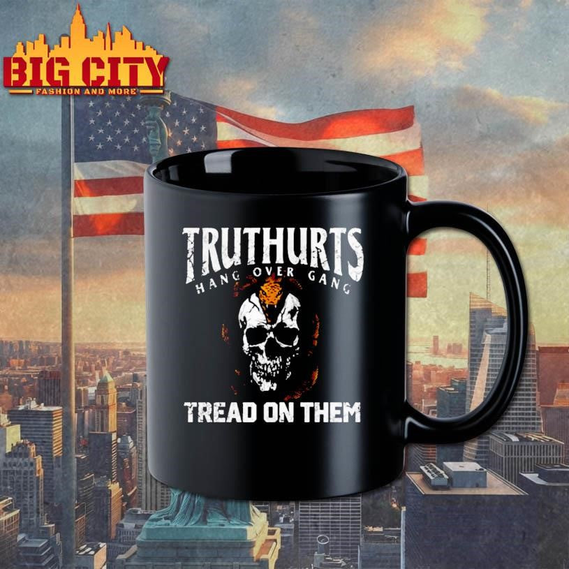 Truthurts Hang Over Gang Tread On Them Shirt