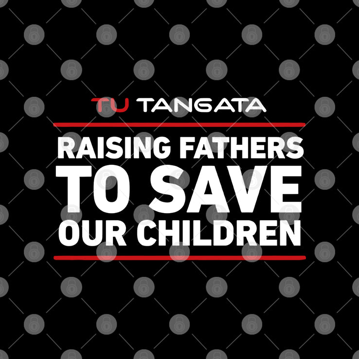 Tu Tangata Raising Fathers To Save Our Children T Shirt