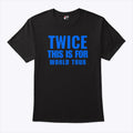 Twice This Is For World Tour T Shirt