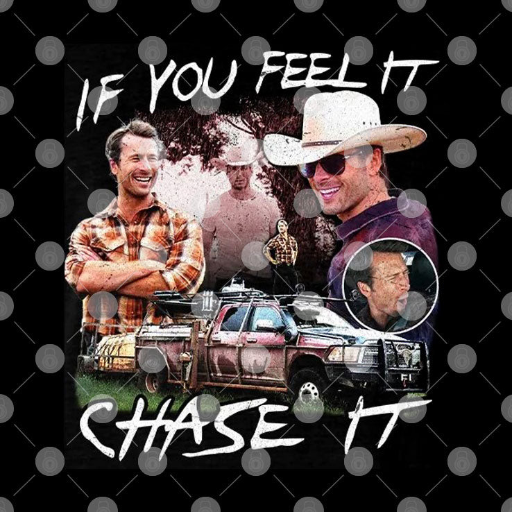 Twisters Tyler Owens If You Feel It Chase It Shirt