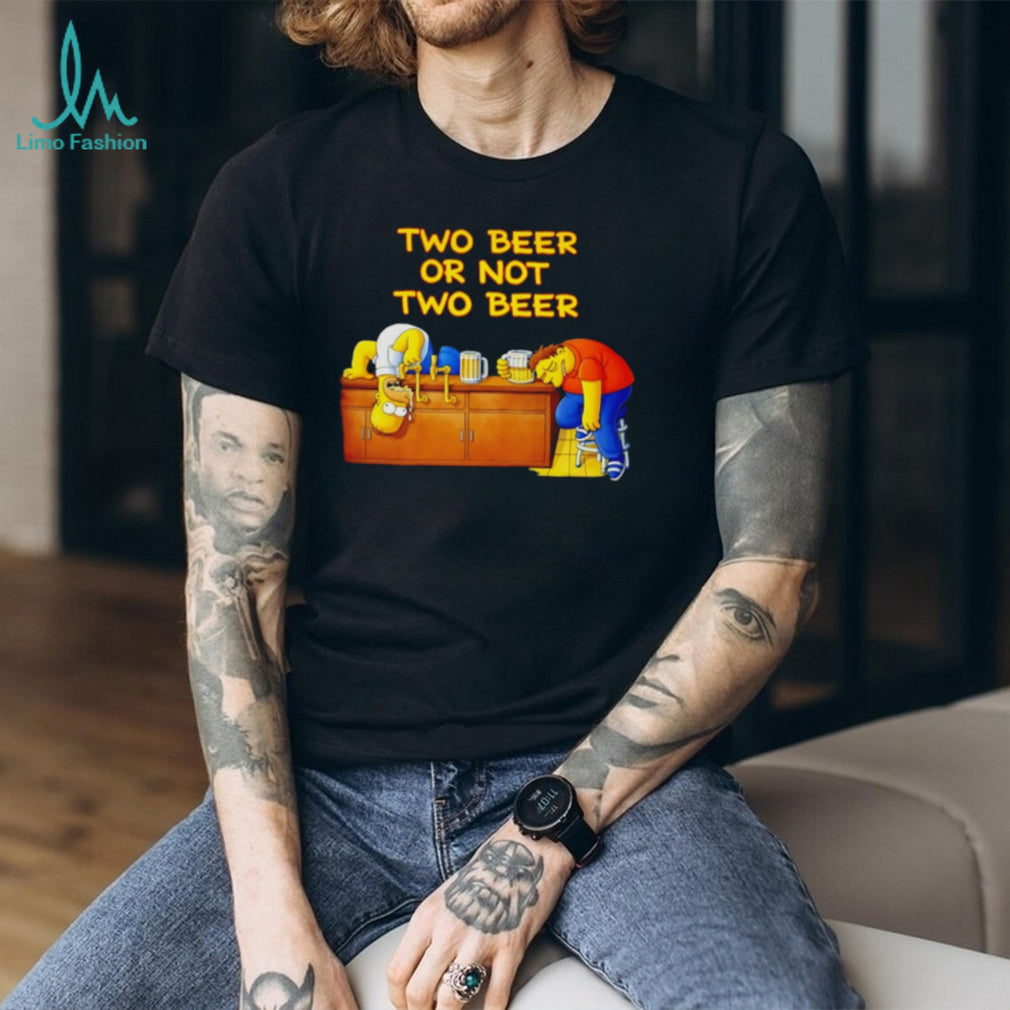 Two Beer Or Not Two Beer Funny Homer and Barney Drinking Parody T Shirt