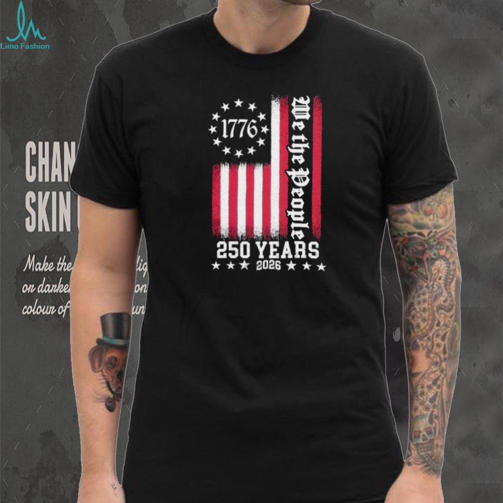 USA 250 Years We The People 1776 2026 Patriotic Anniversary T Shirt