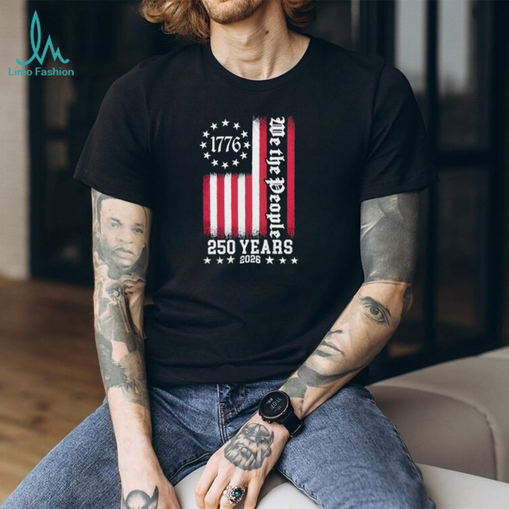 USA 250 Years We The People 1776 2026 Patriotic Anniversary T Shirt