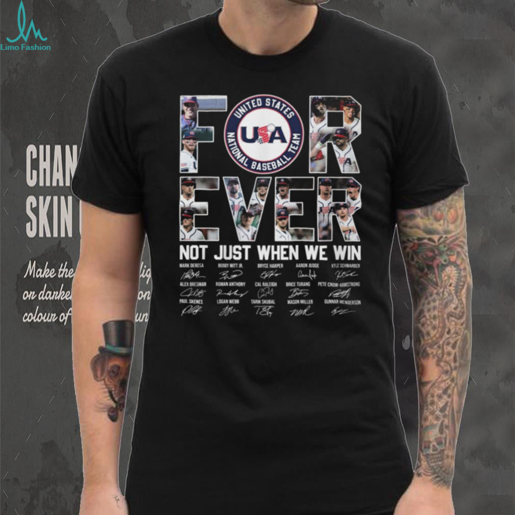 USA Baseball National Team Forever Not Just When We Win Signatures T Shirt