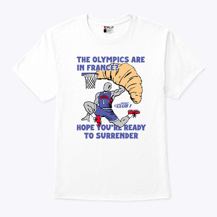 USA Champion The Olympics Are In France Hope You’re Ready To Surrender Shirt