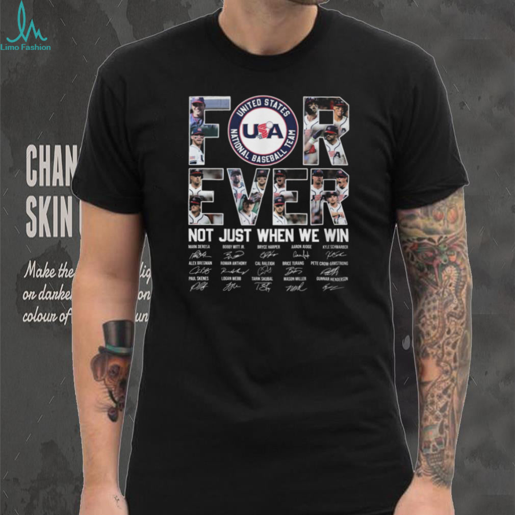 USA National Baseball Team “Forever Not Just When We Win” Signatures T Shirt