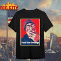 Uncle Clif Fuck Your Feelings Cigarettes Shirt