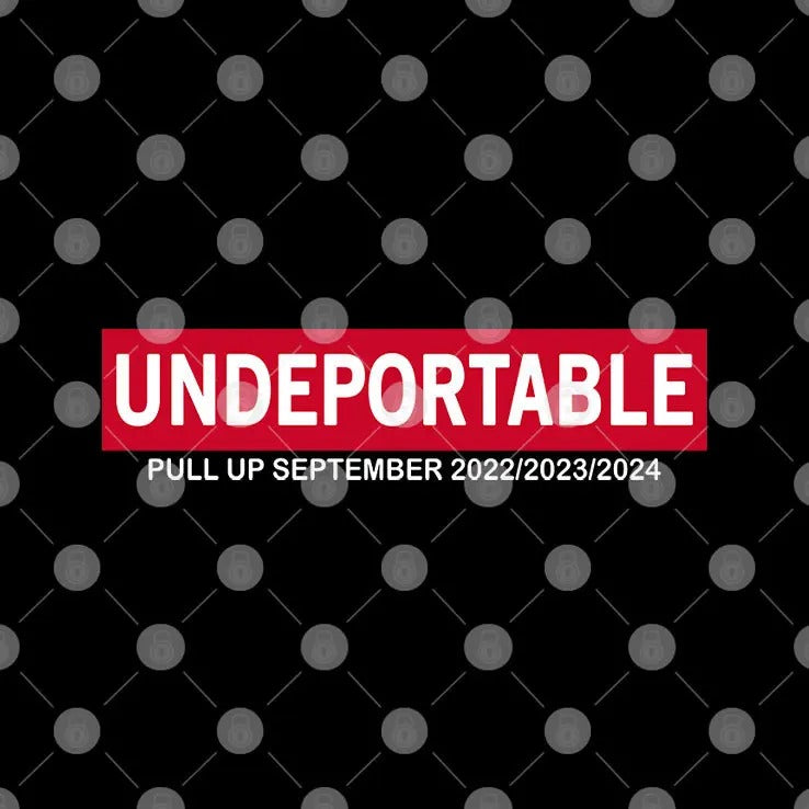 Undeportable Pull Up September 2022 2023 2024 Shirt