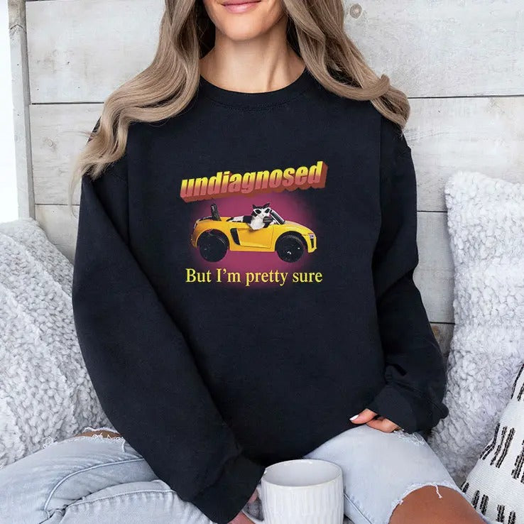 Undiagnosed But I’m Pretty Sure Shirt