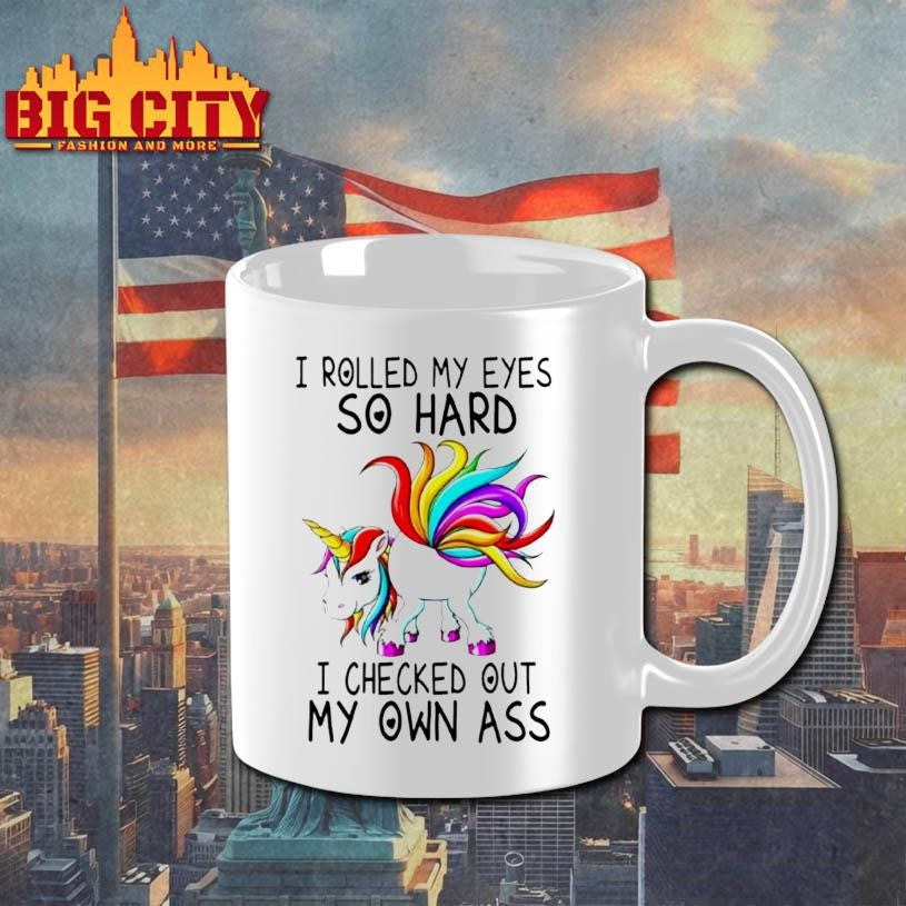 Unicorn I Rolled My Eyes So Hard I Checked Out My Own Ass Shirt