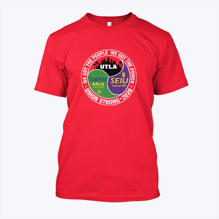 Union Strong 2026 UTLA SEIU Teamsters AALA T Shirt