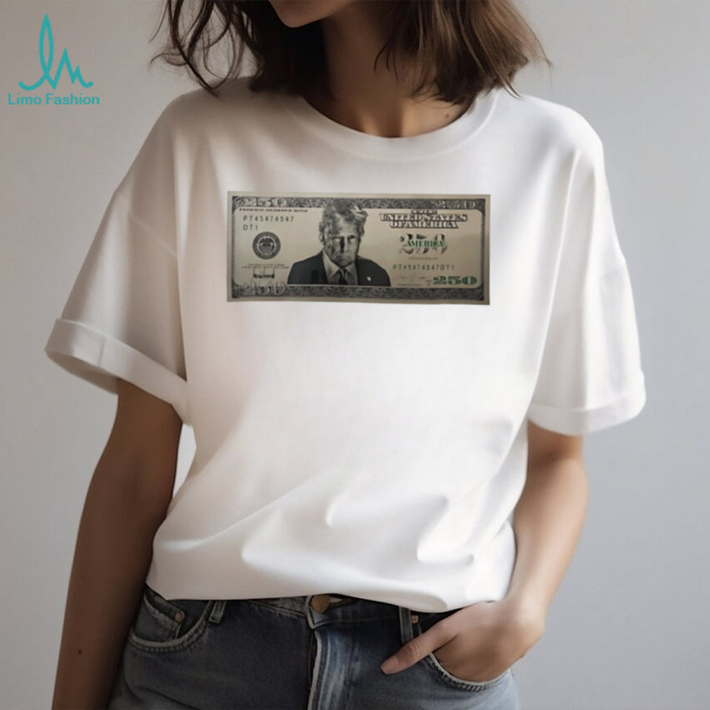 United States Trump 250 Two Hundred Fifty Dollar Bill Shirt