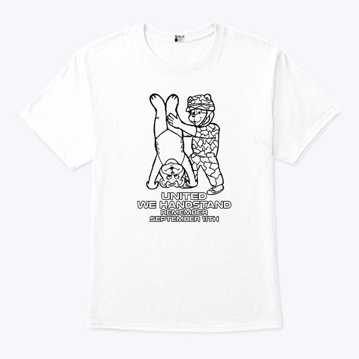 United We Handstand Remember September 11th T Shirt