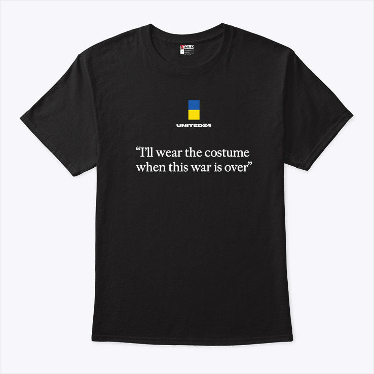 United24 I’ll Wear The Costume When This War Is Over Shirt