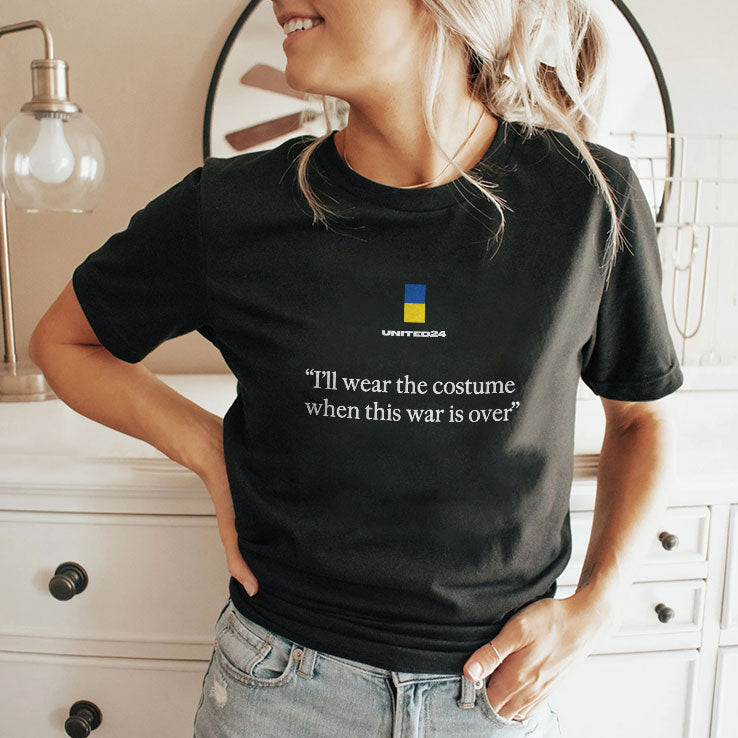United24 I’ll Wear The Costume When This War Is Over Shirt