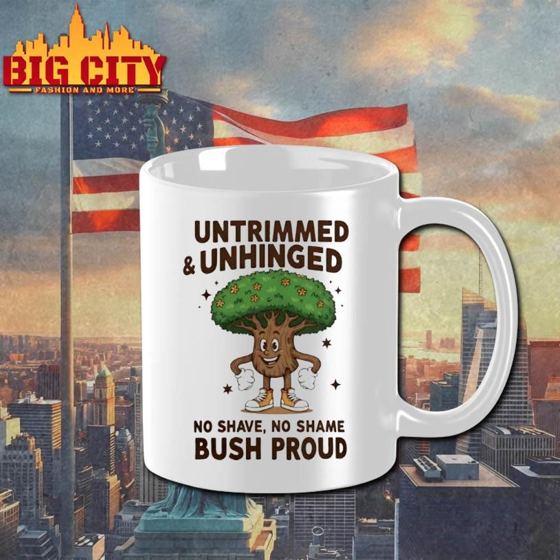Untrimmed And Unhinged No Shave No Shame Bush Proud Shirt
