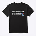Unwilling Participant Of An Idiocracy T Shirt