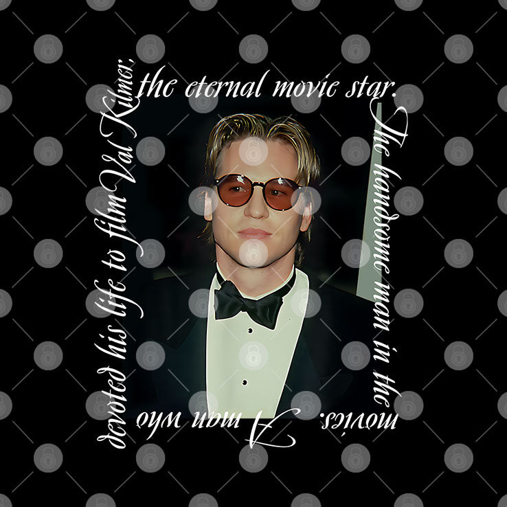 Val Kilmer The Eternal Movie Star The Handsome Man In The Movies Shirt