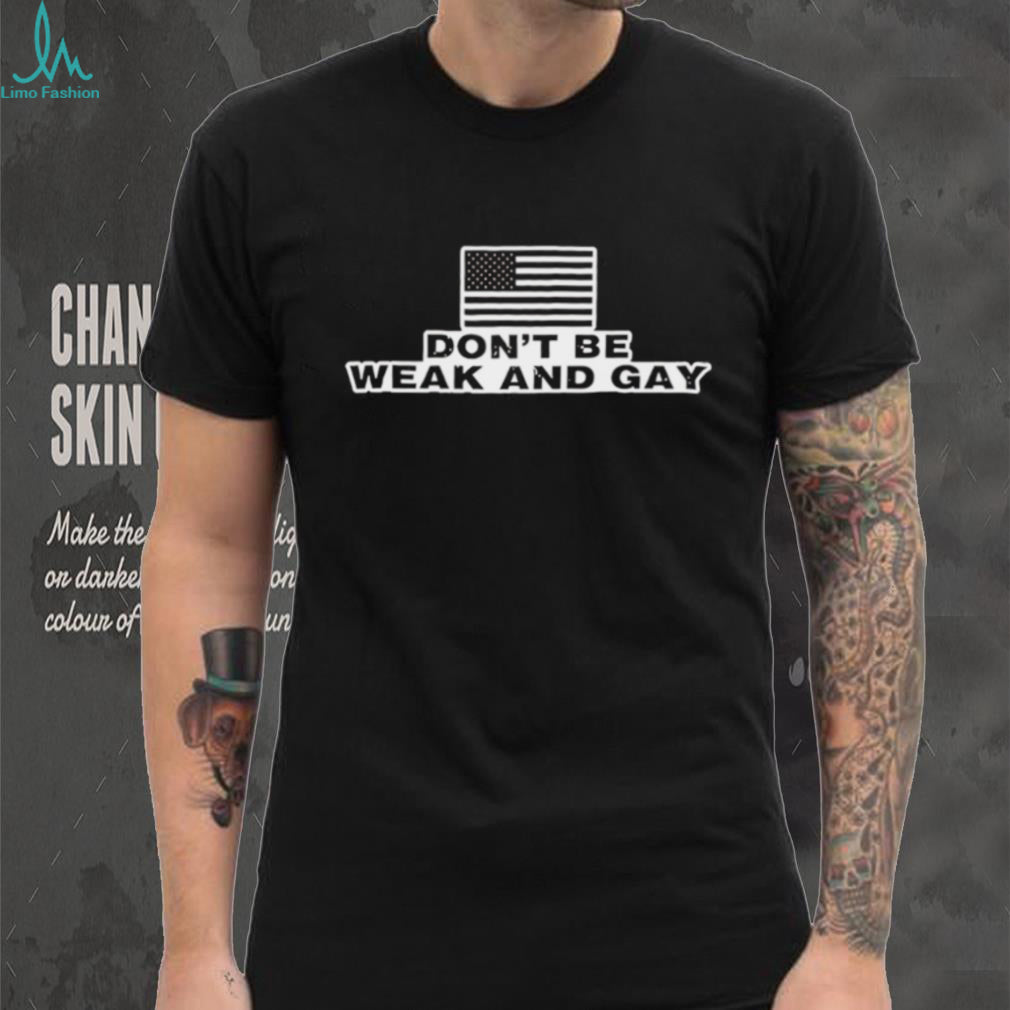 Valentina Gomez Don’t Be Weak And Gay Shirt