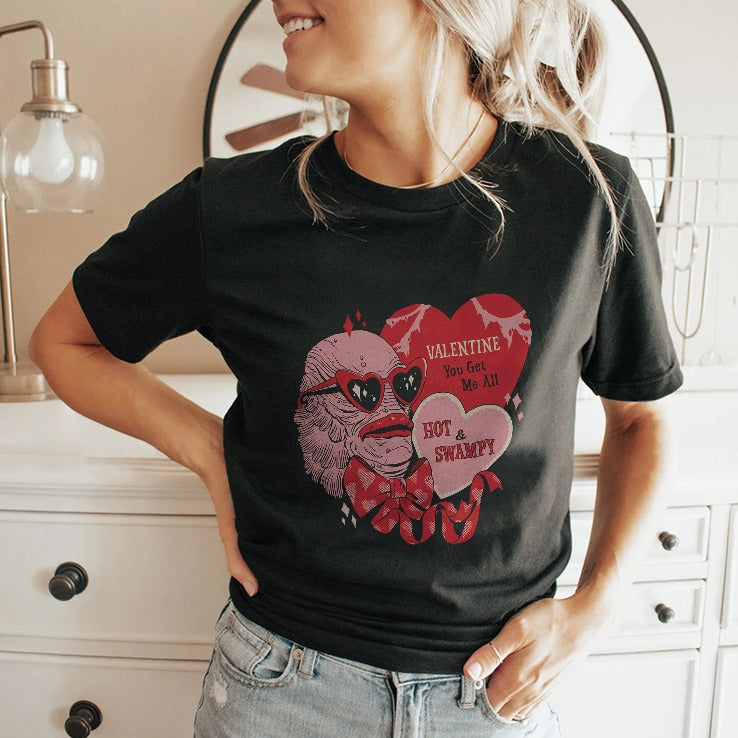 Valentine You Get Me All Hot & Swampy Shirt