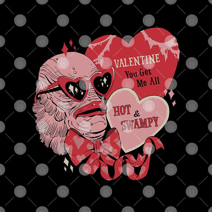 Valentine You Get Me All Hot & Swampy Shirt