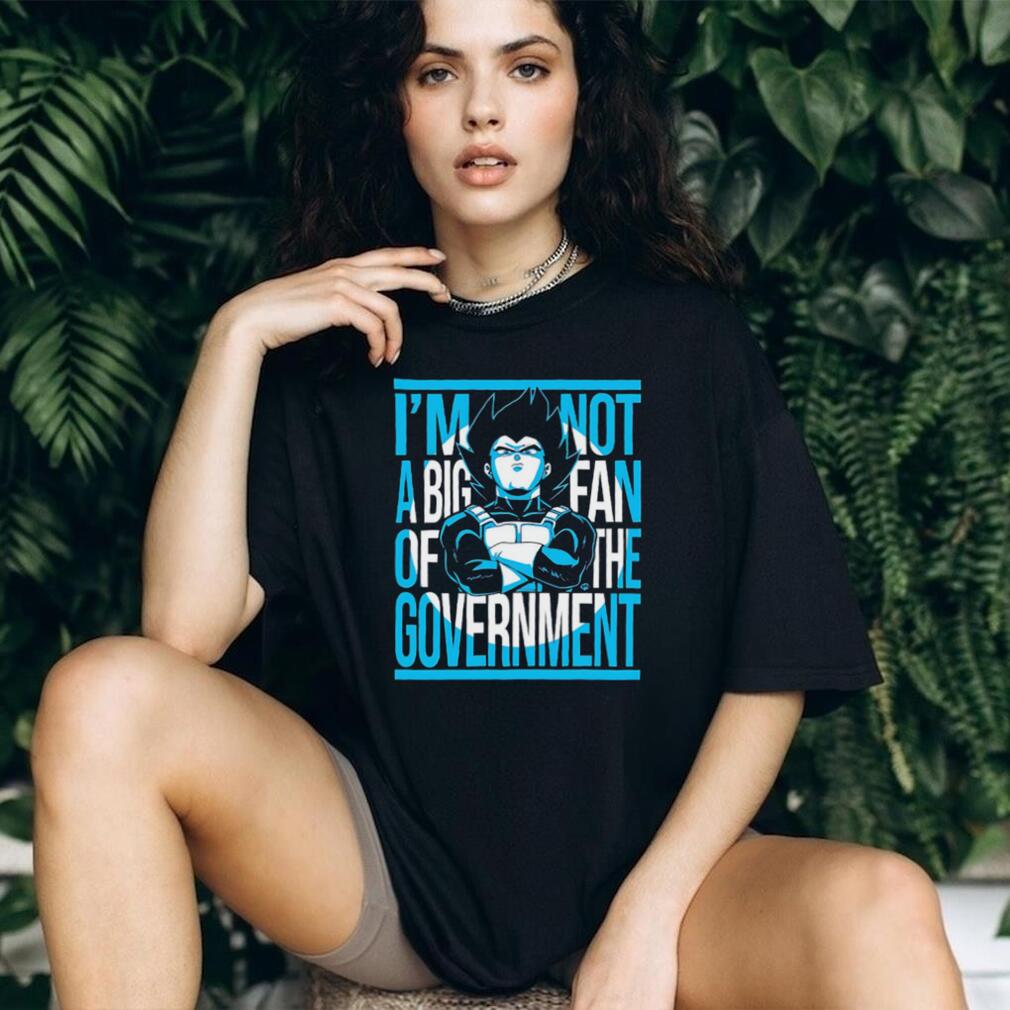 Vegeta Not a Big Fan of the Government T Shirt Anime Political Parody