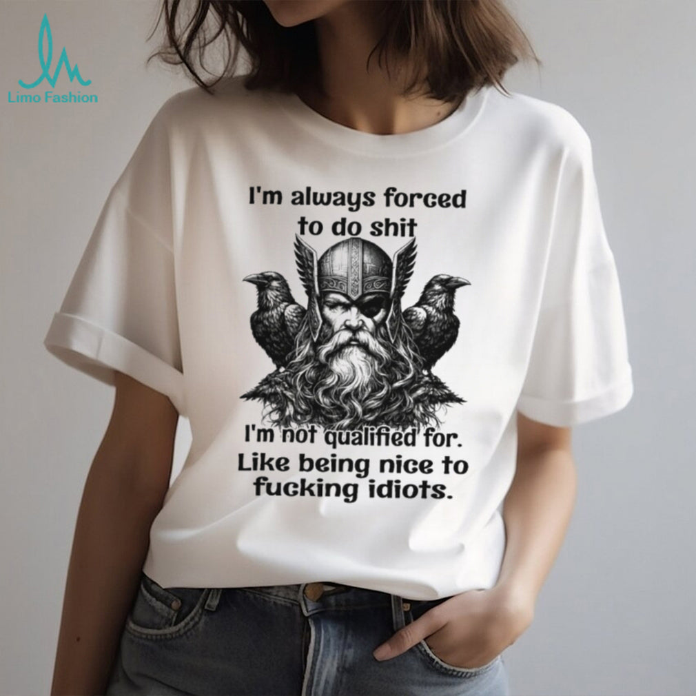 Viking Odin “Not Qualified To Be Nice” Grumpy Warrior T Shirt