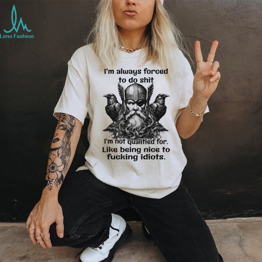 Viking Odin “Not Qualified To Be Nice” Grumpy Warrior T Shirt