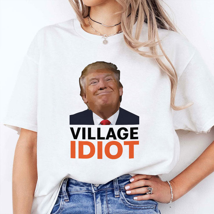 Village Idiot Trump T Shirt