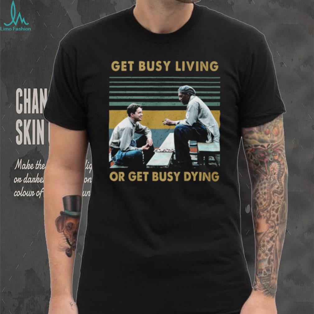 Vintage Retro Get Busy Living Or Get Busy Dying Andy and Red T Shirt