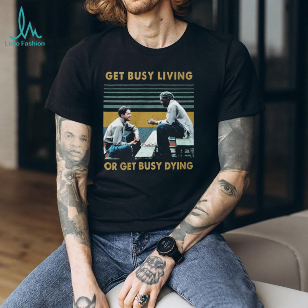 Vintage Retro Get Busy Living Or Get Busy Dying Andy and Red T Shirt