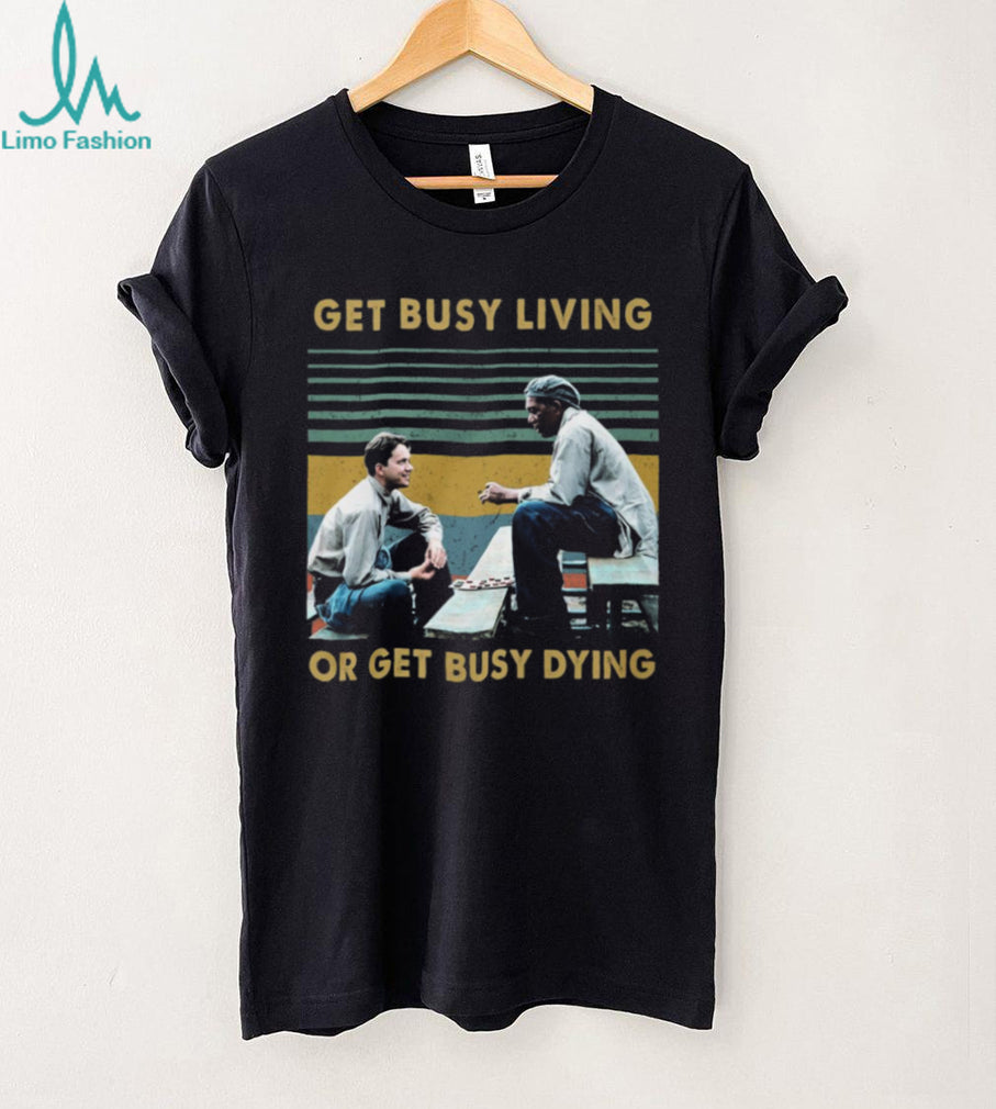 Vintage Retro Get Busy Living Or Get Busy Dying Andy and Red T Shirt