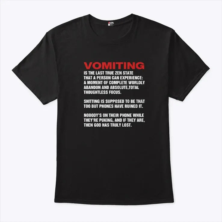 Vomiting Is The Last True Zen State That A Person Can Experience Shirt