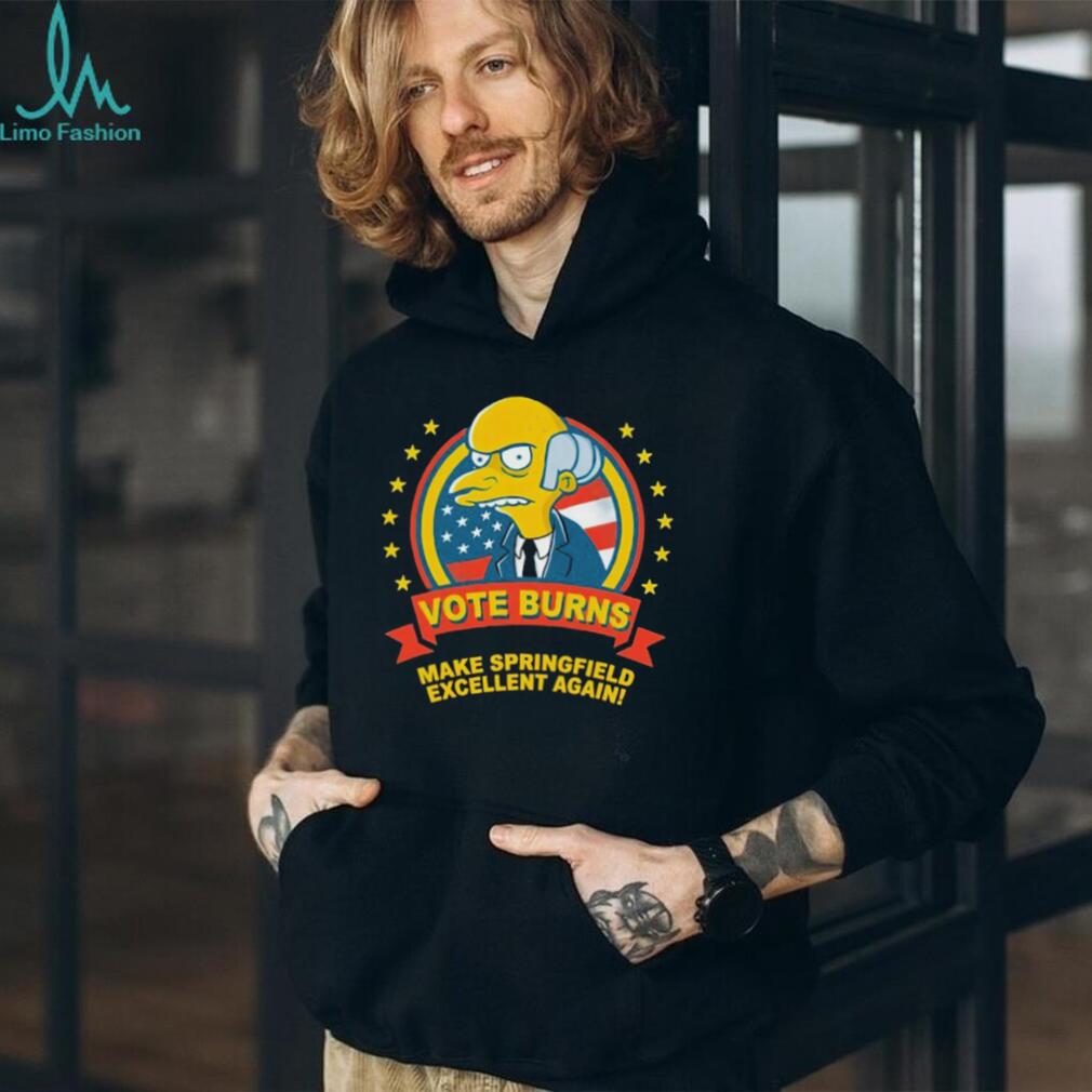 Vote Burns Make Springfield Excellent Again Simpsons T Shirt