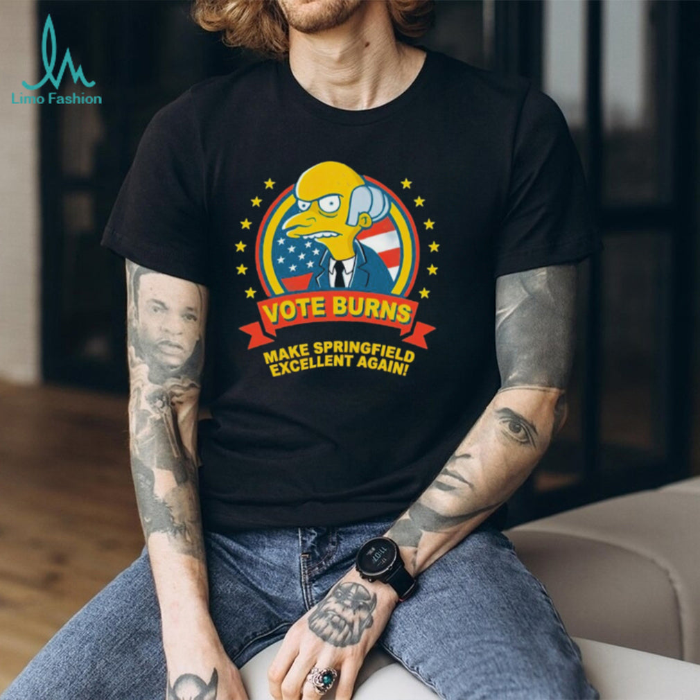 Vote Burns Make Springfield Excellent Again Simpsons T Shirt