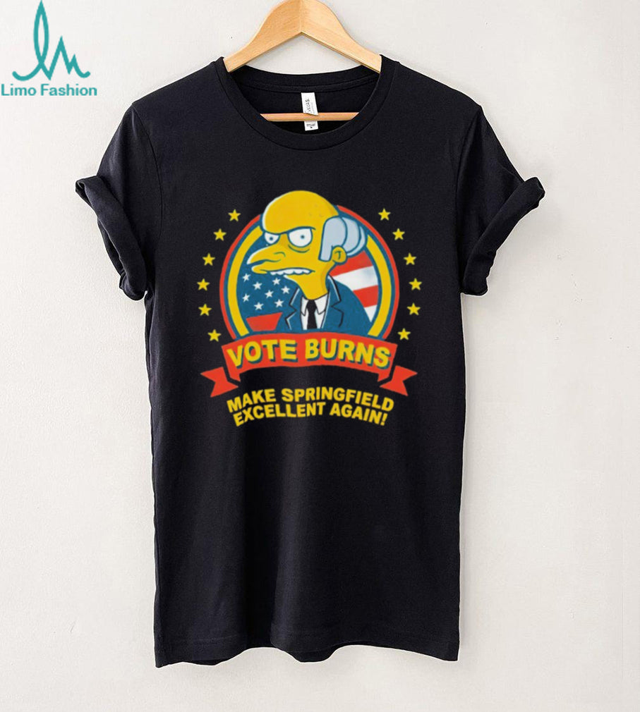 Vote Burns Make Springfield Excellent Again Simpsons T Shirt