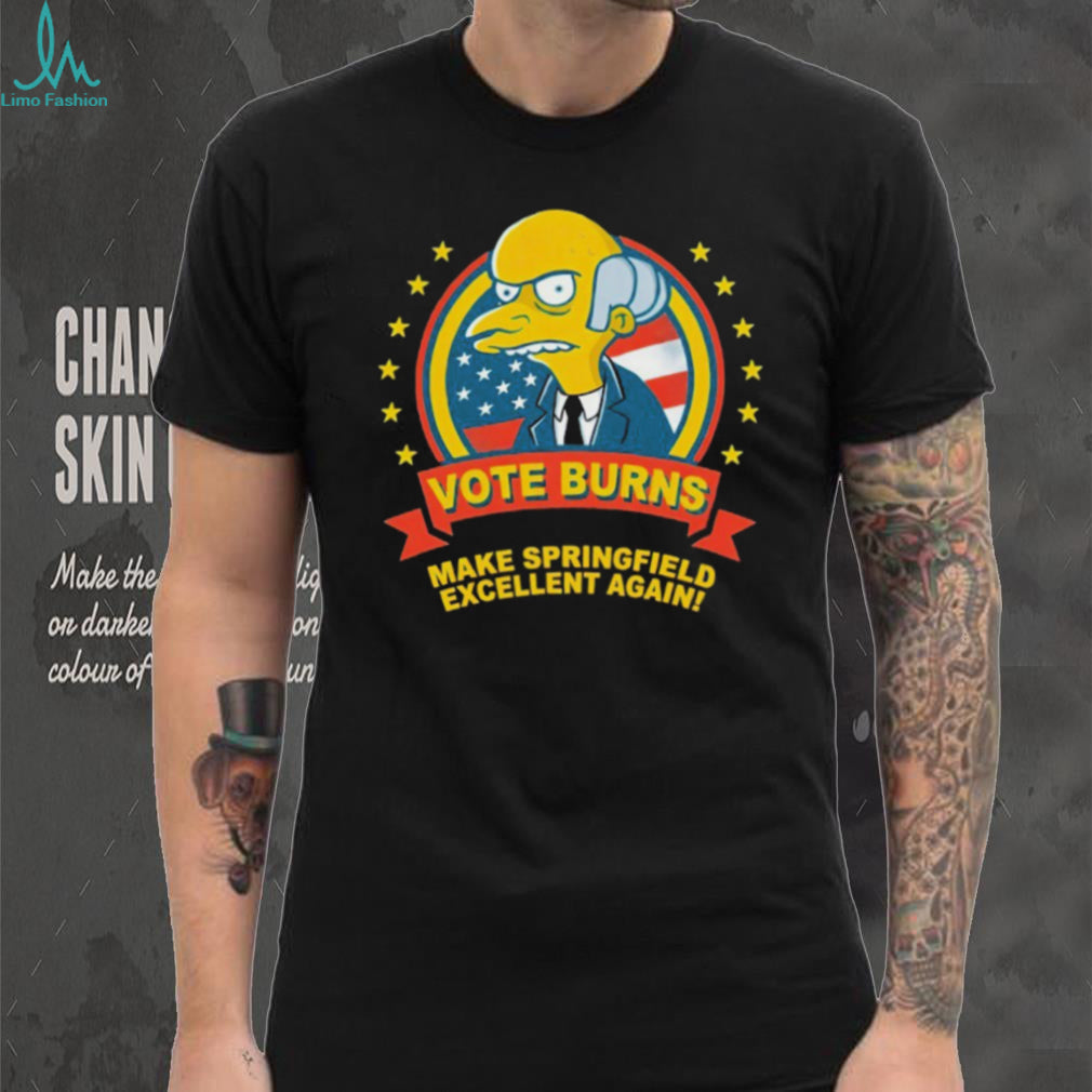 Vote Burns Make Springfield Excellent Again Simpsons T Shirt