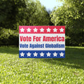 Vote For America Vote Against Globalism Yard Sign