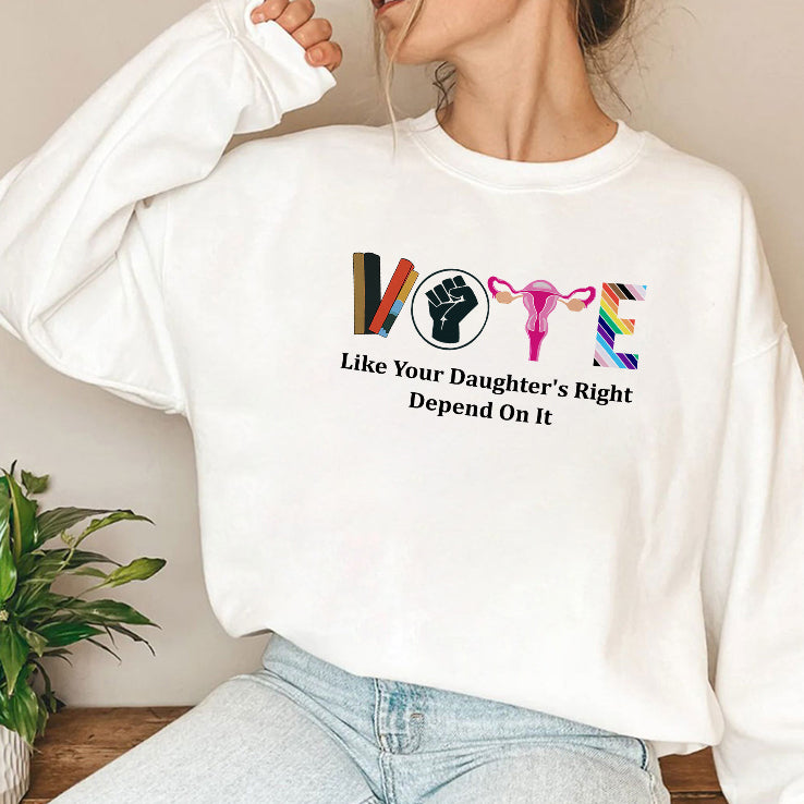 Vote Like Your Daughter’s Rights Depend On It T Shirt