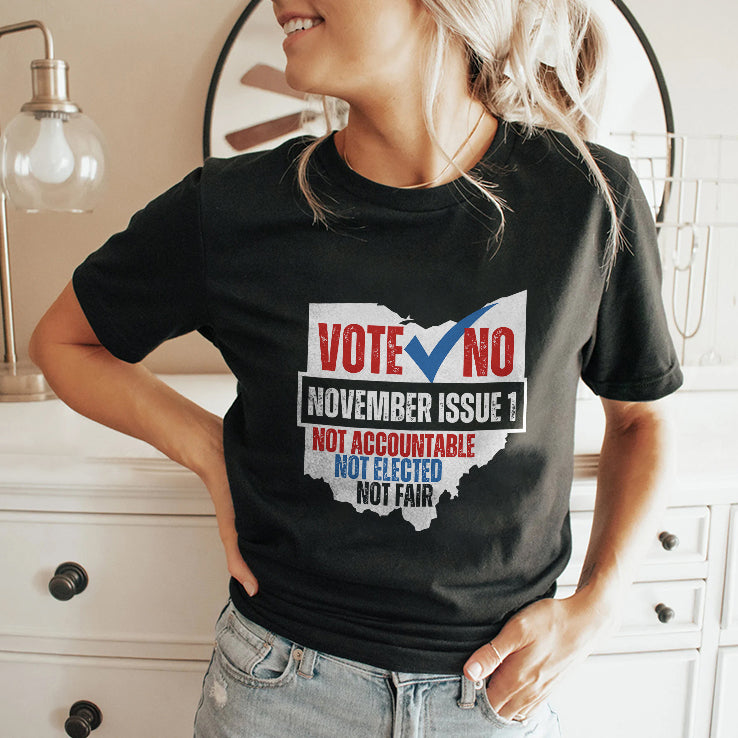 Vote No November Issue 1 Not Accountable Not Elected Not Fair Shirt