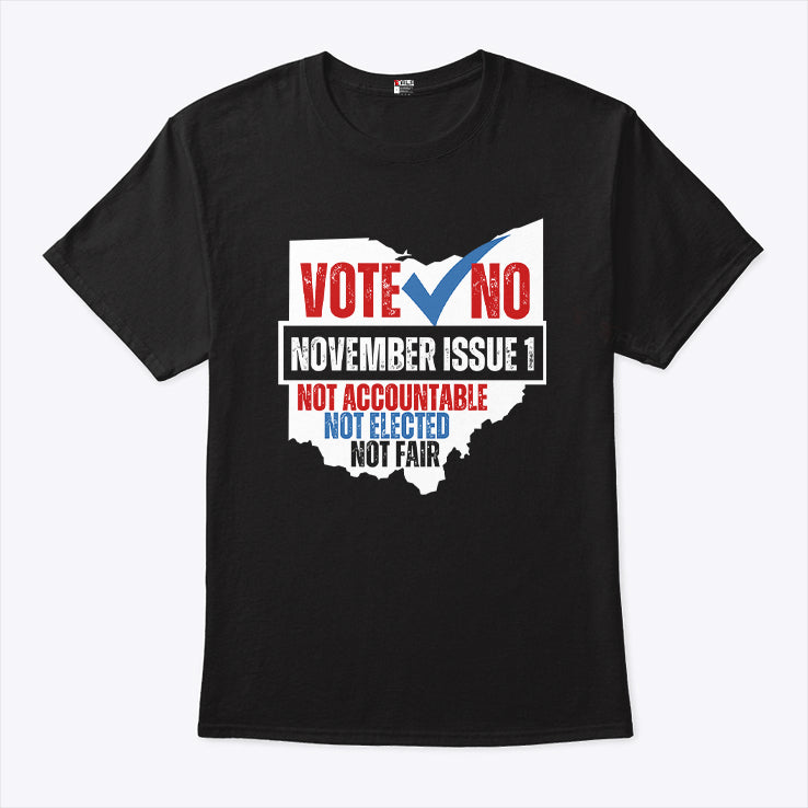 Vote No November Issue 1 Not Accountable Not Elected Not Fair Shirt