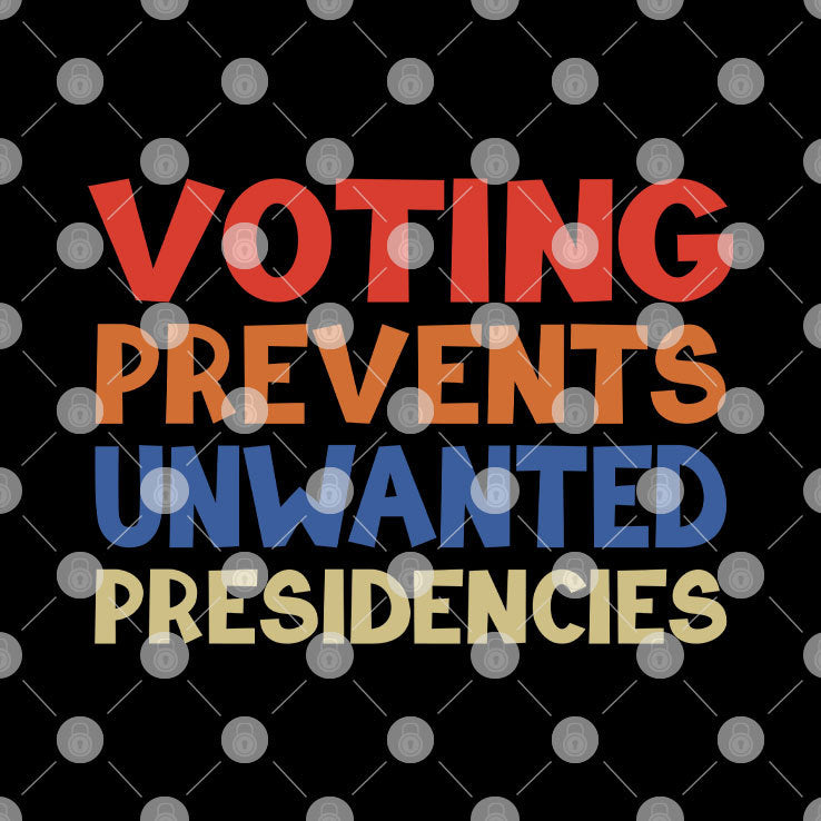 Voting Prevents Unwanted Presidencies T Shirt