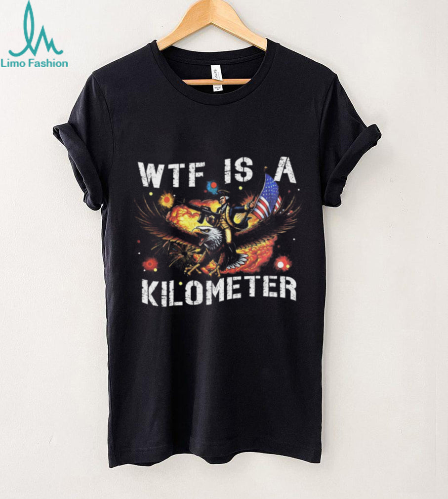 WTF Is A Kilometer George Washington Eagle Patriotic Meme Shirt