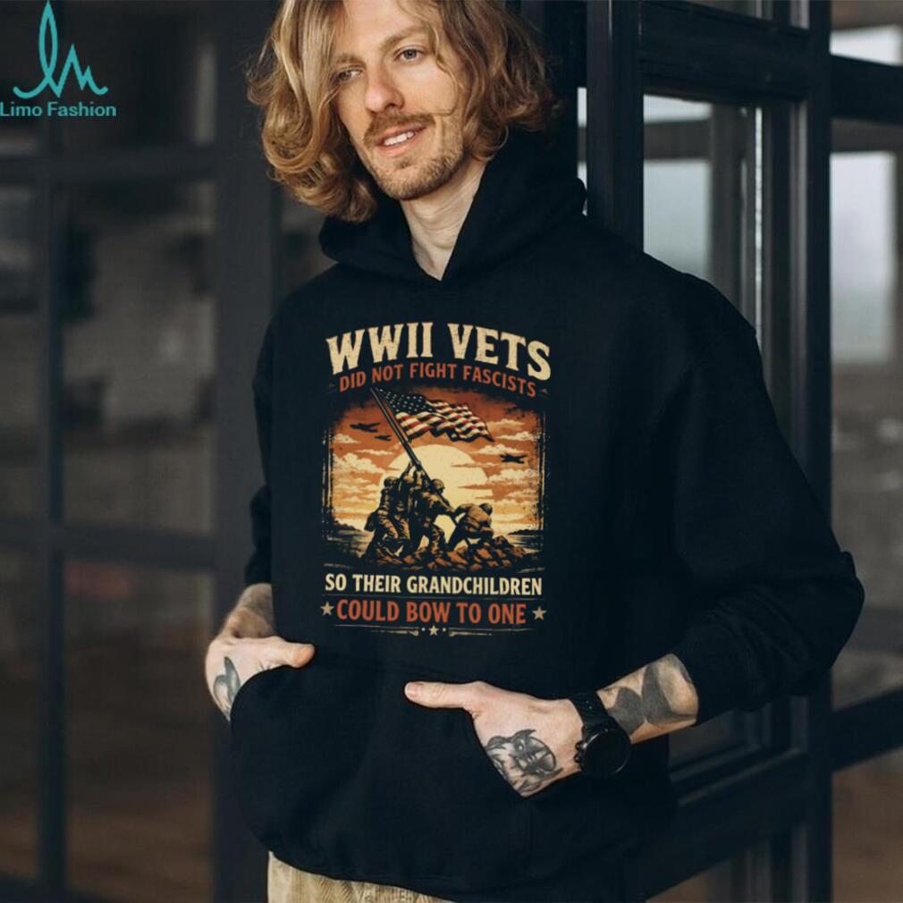 WWII Vets Did Not Fight Fascists Military Veteran Heritage T Shirt