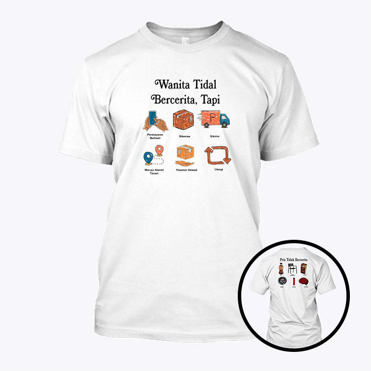 Wanita Tidak Bercerita Tapi Pria Tidak Bercerita T Shirt