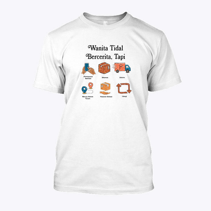 Wanita Tidak Bercerita Tapi Pria Tidak Bercerita T Shirt
