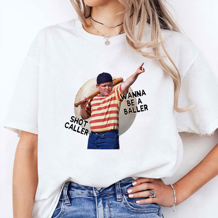 Wanna Be A Baller Shot Caller The Sandlot Shirt