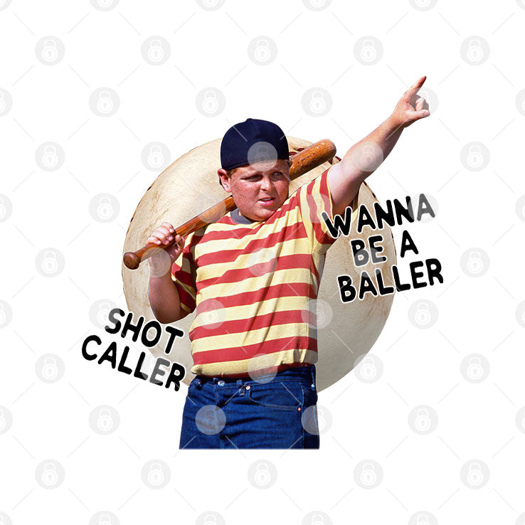 Wanna Be A Baller Shot Caller The Sandlot Shirt